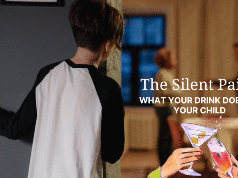 Alcohol and Parenting -What Your Drink Does To Your Child