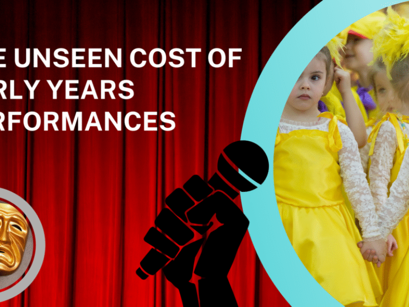 The Unseen Cost of Early Years Performances